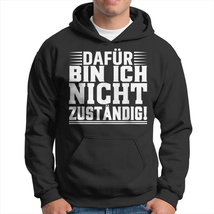 Dafür Bin Ich Nicht Zuständig Kapuzenpullover