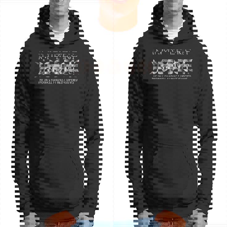 In My Defense The Moon Was Full And I Was Left Unsupervised Sweat à capuche