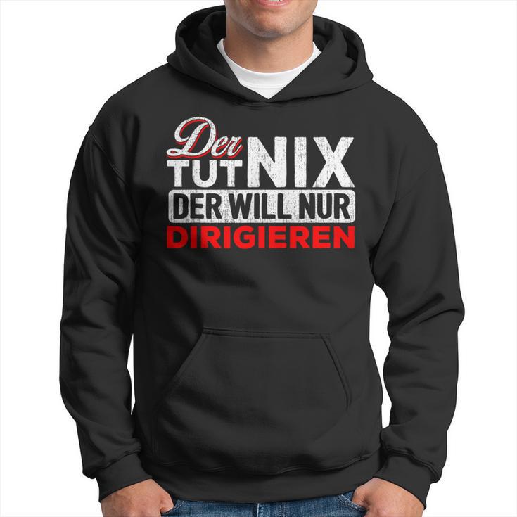 With Der Tut Nix Der Will Nur Conductor Motif Kapuzenpullover