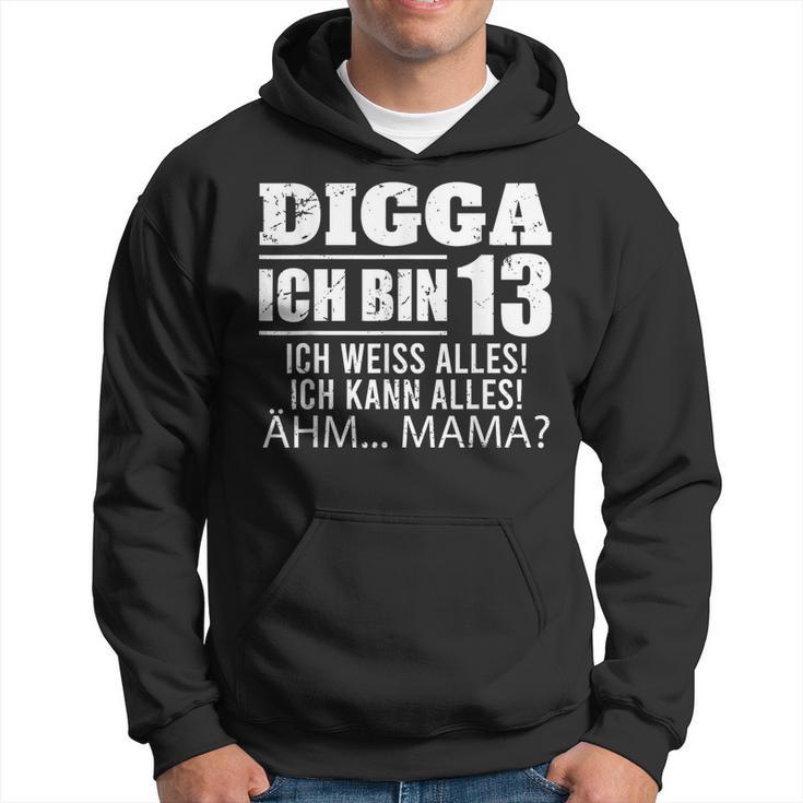 With Digga Ich Bin 13 Ich Weiß Alles Ich Kann Alles 13Th Birthday Kapuzenpullover