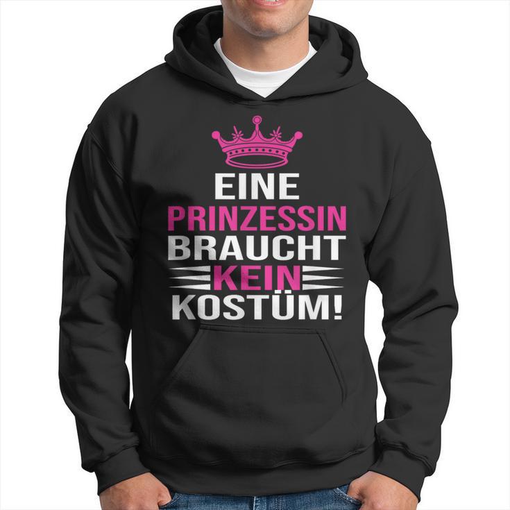 Eine Prinzessin Braucht Kein Kostü Kapuzenpullover