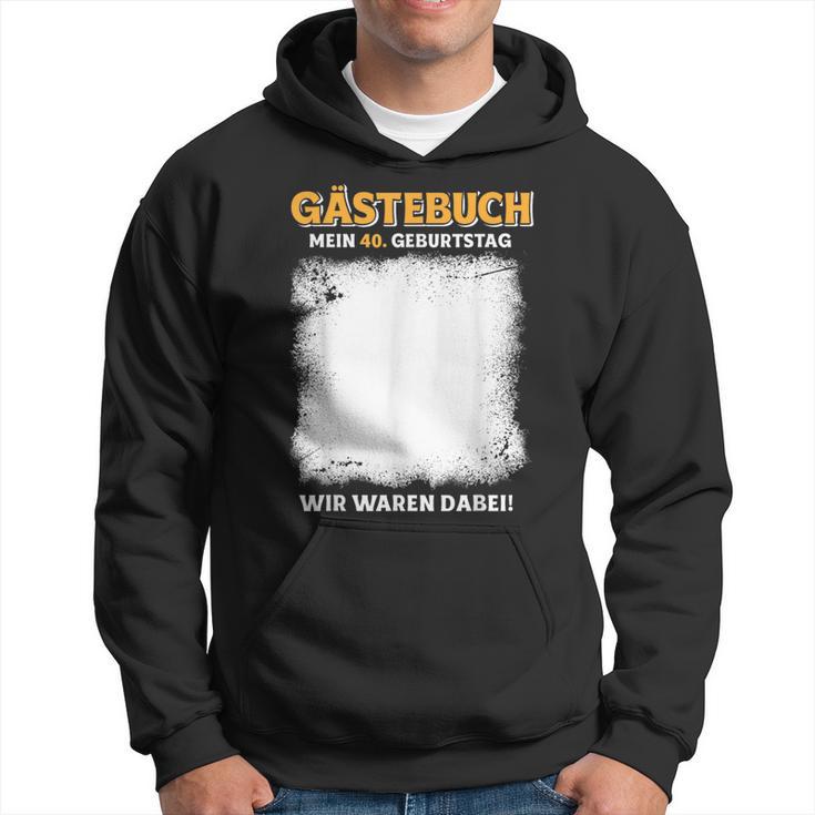 Gästebuch Mein 40 Geburtstag Wir Waren Dabei Kapuzenpullover