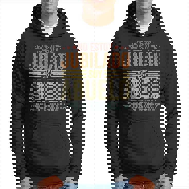 Hombre No Estoy Jubilado Soy Abuelo Profesional Divertido Sudadera