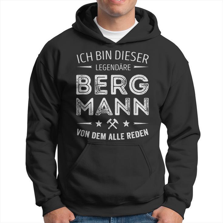 Ich Bin Dieser Legendary Bergmannon Dem Alle Reden S Kapuzenpullover