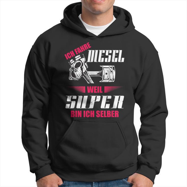 Ich Fahre Diesel Weil Super Bin Ich Selber Tuning Kapuzenpullover