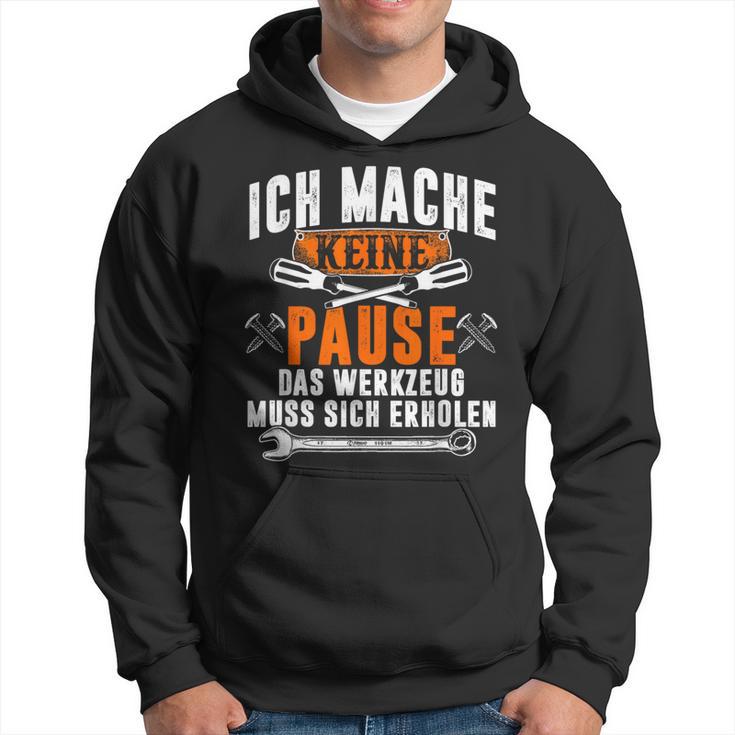 Ich Mache Keine Pause Das Werkzeug Muss Sich Restoren Kapuzenpullover