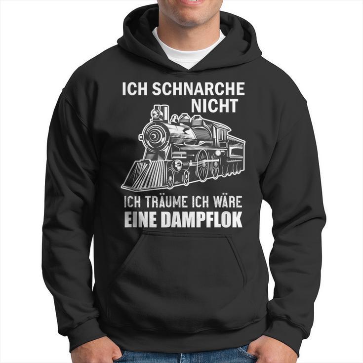 Ich Schnarche Nicht Ich Träume Ich Wäre Eine Dampf Lok Kapuzenpullover