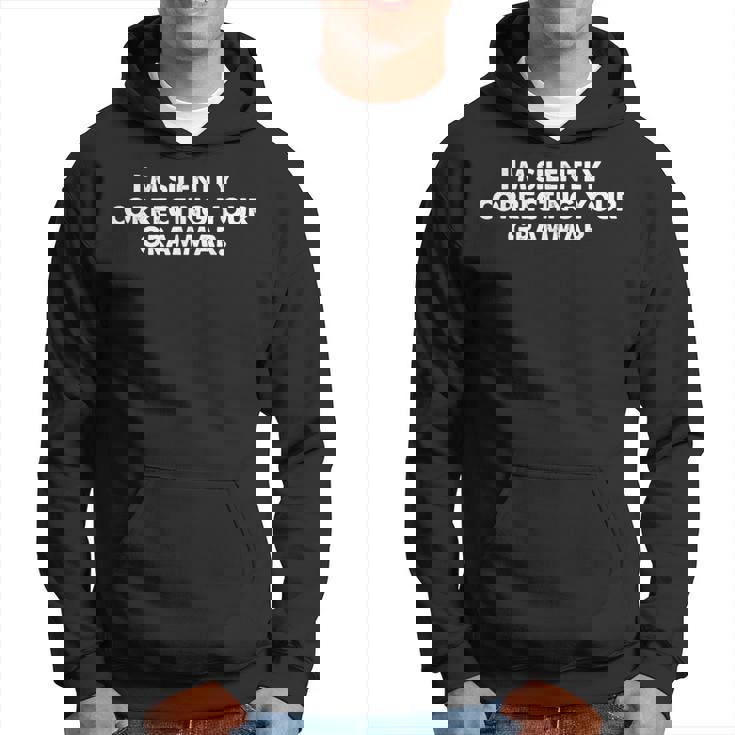Je Corrige Silencieusement Ta Grammaire Sarcastique Sweat à capuche