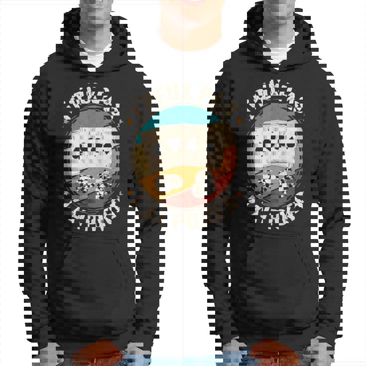 J'peux Pas J'ai Poker Humour Homme Joueur De Poker Noël Sweat à capuche