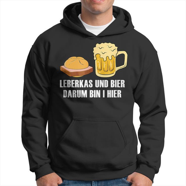 Leberkas Und Bier Darum Bin I Hier Leberkäse Sauf Slogan Kapuzenpullover