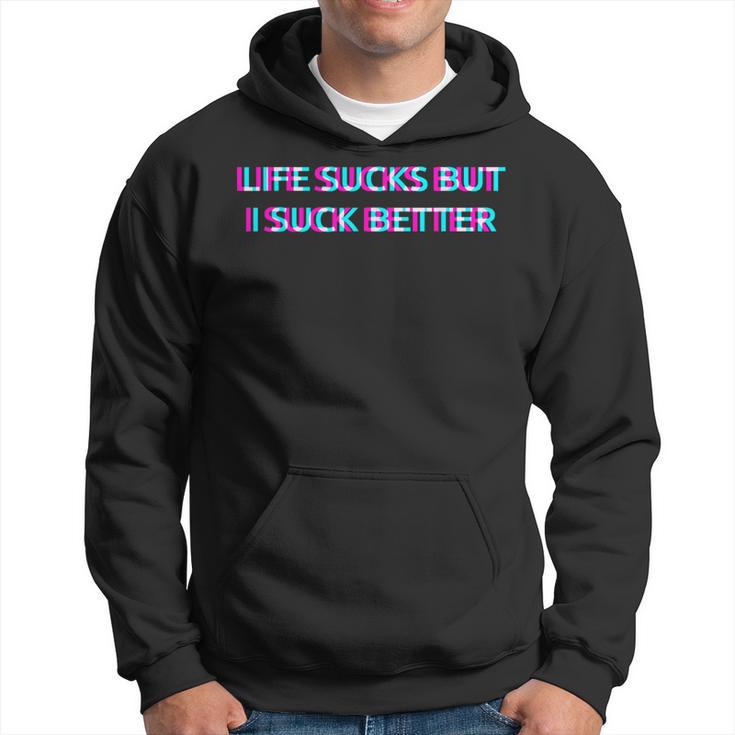 Life Sucks But I Suck Better Meme Must Haves Humor Sudadera