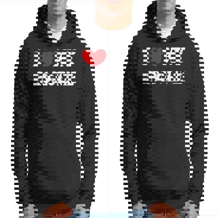 I Love My Rookie Ich Liebe Meinen Rookie Kapuzenpullover