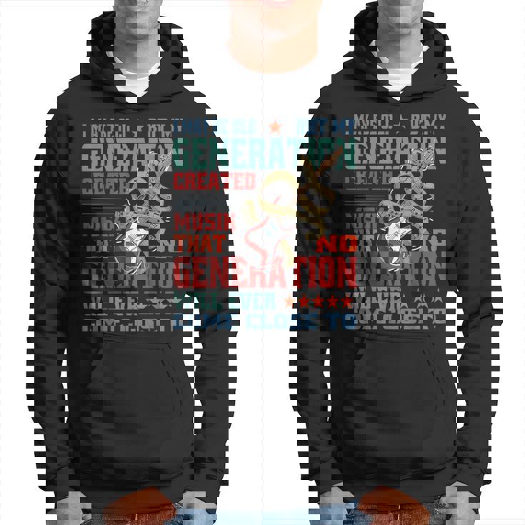 I May Be Old But My Generation Saw All The Cool Bands Sudadera