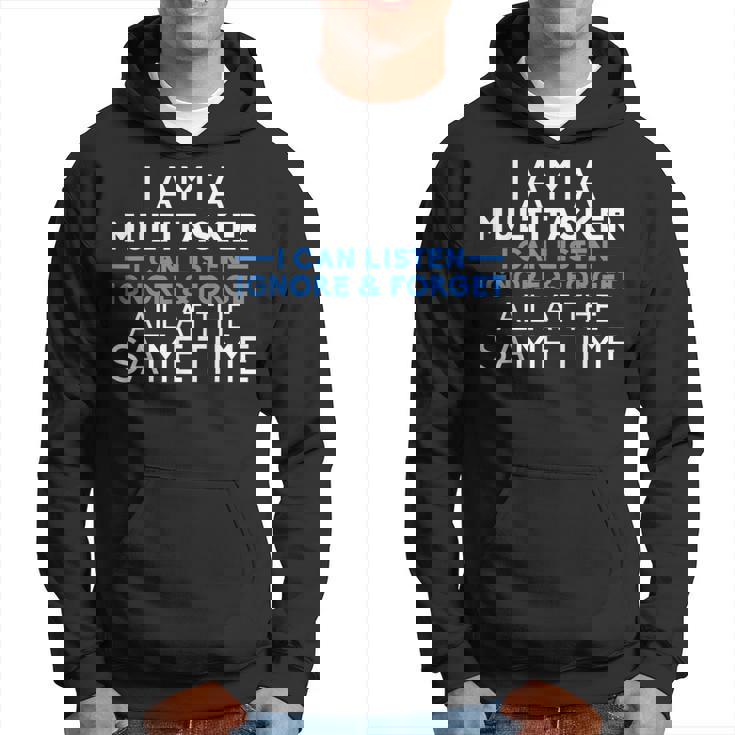 I Am A Multitarea I Can Listen Ignore And Forget Sudadera