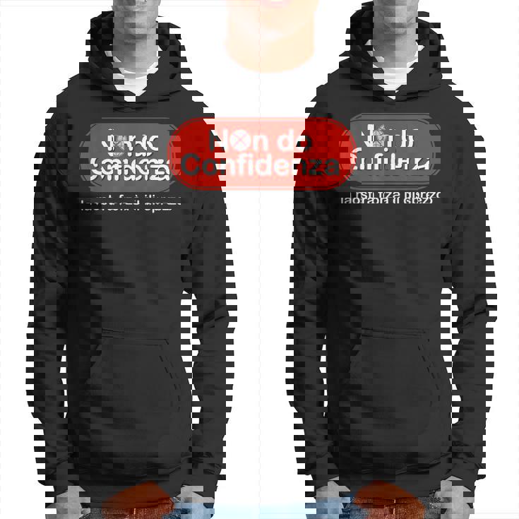 Non Do Confidenza La Nostra Forza È Il Disprezzo Felpa con