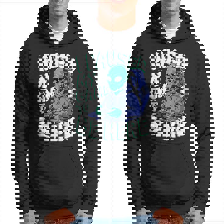 I Paused My Game To Be Here Gamer Sudadera