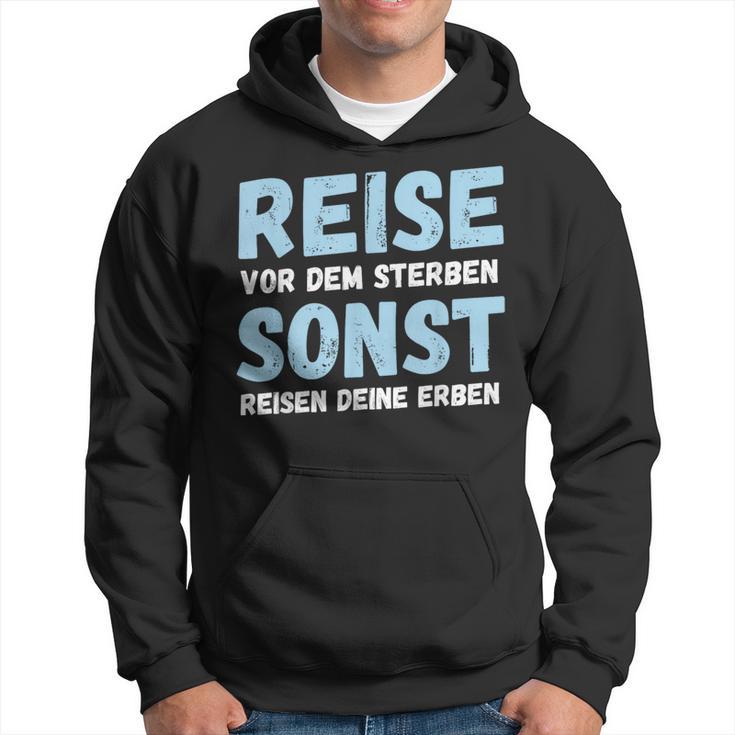 Reiseor Dem Sterben Sonst Reisen Deine Erben Humour German Kapuzenpullover