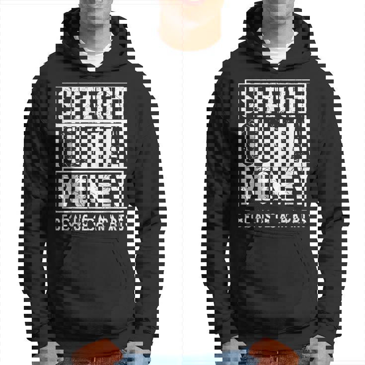 Straight Outta Money Because Car Parts Cars Lovers Sudadera