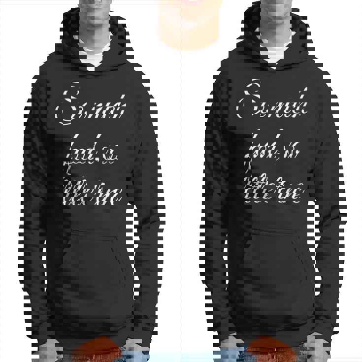Tellement De Nourriture Si Peu De Temps Sweat à capuche