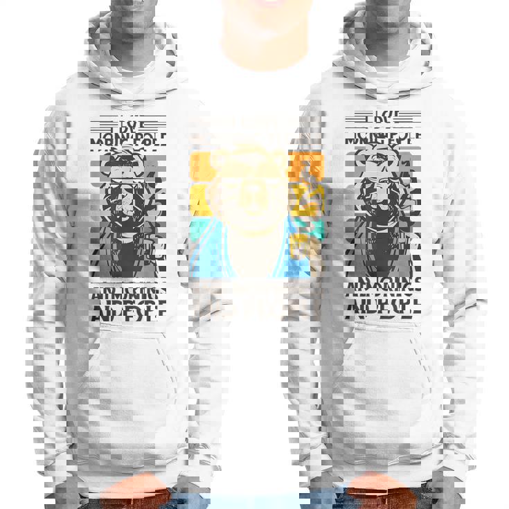 I Love Morning People And Mornings And People Café Sudadera