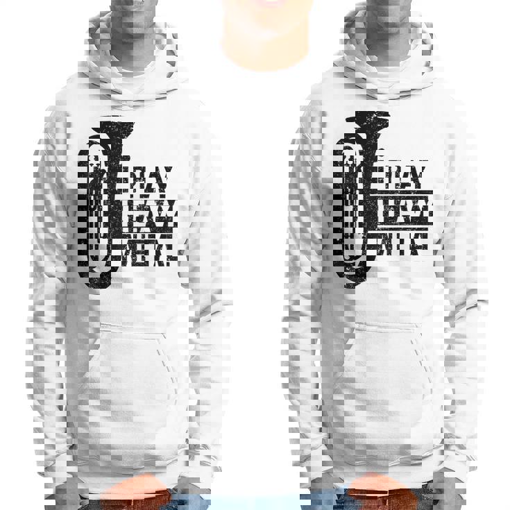 I Play Heavy Metal Regalo Orquesta Tuba Instrumento Musical Sudadera