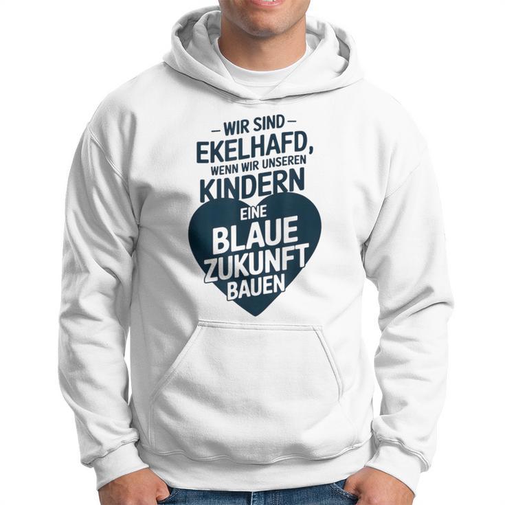 Wir Sind Ekelhafd Wenn Wir Kindern Eine Blaue Zukunft Bauen Kapuzenpullover