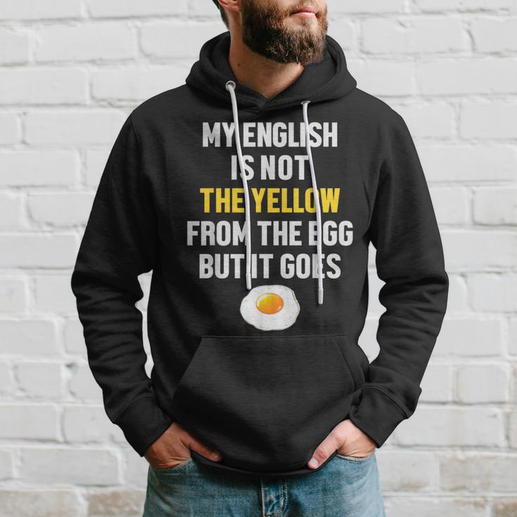 My English Is Not The Yellow From The Egg But It Goes Slogan Kapuzenpullover Geschenke für Ihn