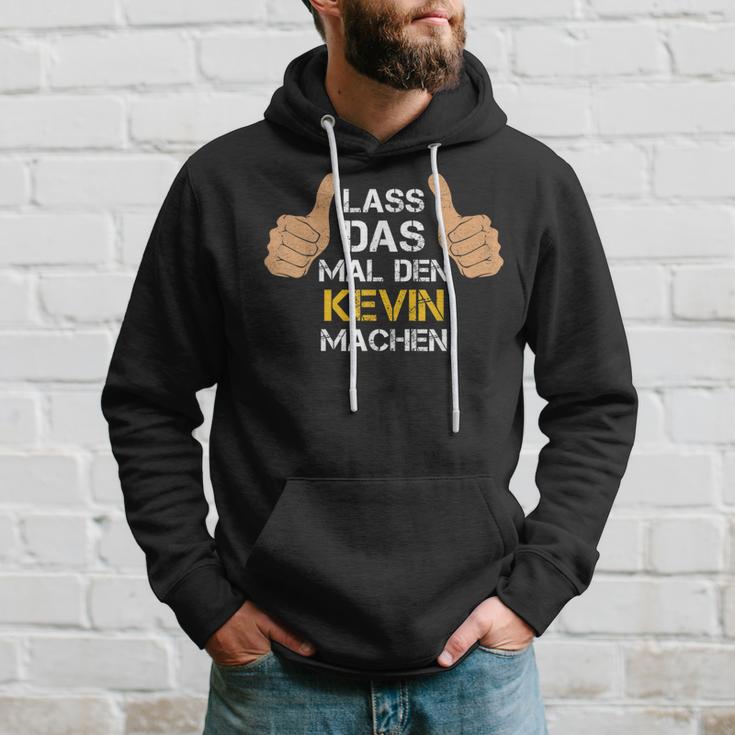 First Name Kevin Lass Das Mal Den Kevin Machen S Kapuzenpullover Geschenke für Ihn