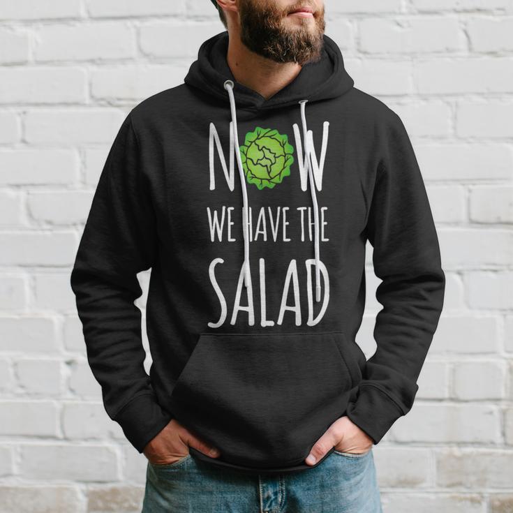 Jetzt Haben Wir Den Salad Kapuzenpullover Geschenke für Ihn