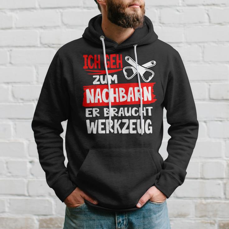 Ich Geh Zum Nachbarn Er Braucht Werkzeug S Kapuzenpullover Geschenke für Ihn