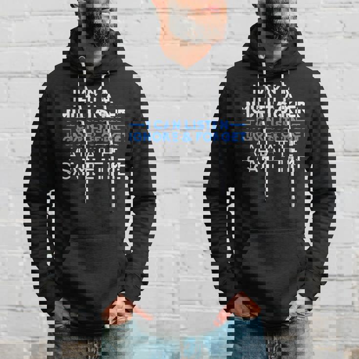 I Am A Multitarea I Can Listen Ignore And Forget Sudadera Regalos para él