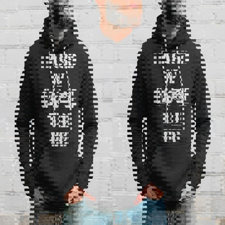 I Paused My Game To Be Here Gamer Gaming Sudadera Regalos para él