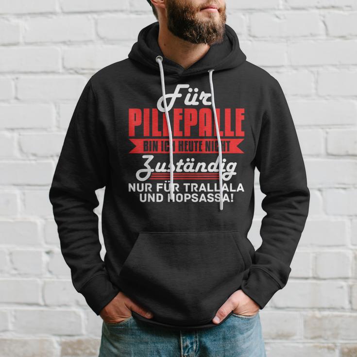 For Pilleppalle Bin Ich Hheute Nicht Zuständig Kapuzenpullover Geschenke für Ihn