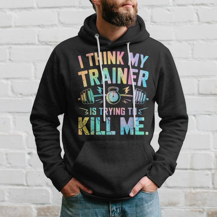 I Think My Trainer Is Trying To Kill Me Kapuzenpullover Geschenke für Ihn