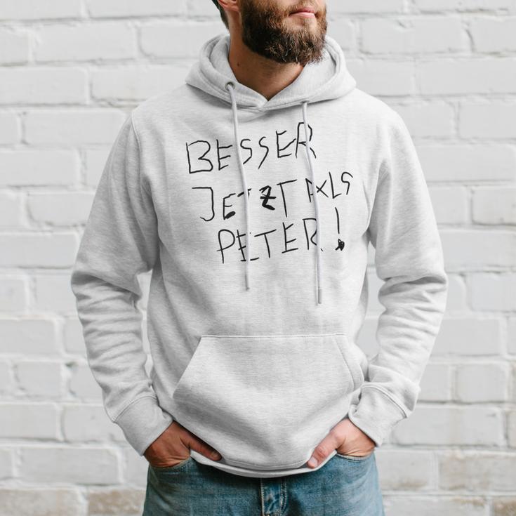 Better Now Than Peter Kapuzenpullover Geschenke für Ihn