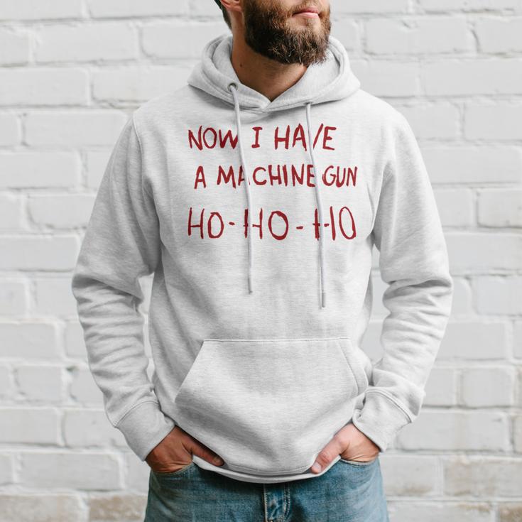 Now I Have A Machine Gun Ho Ho Ho Ho Kapuzenpullover Geschenke für Ihn