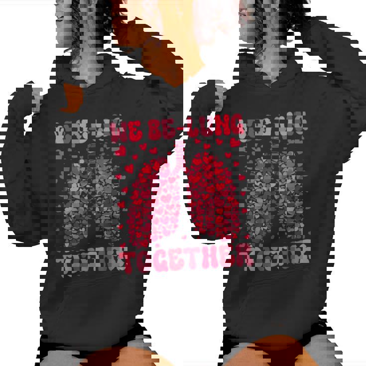 We Be-Lung Together Respiratory Therapist Valentine Nurse Women Hoodie