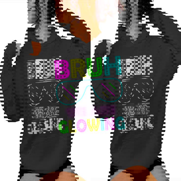 Bruh We Are Glowing Colorful Tie Dye Team For Women Women Hoodie