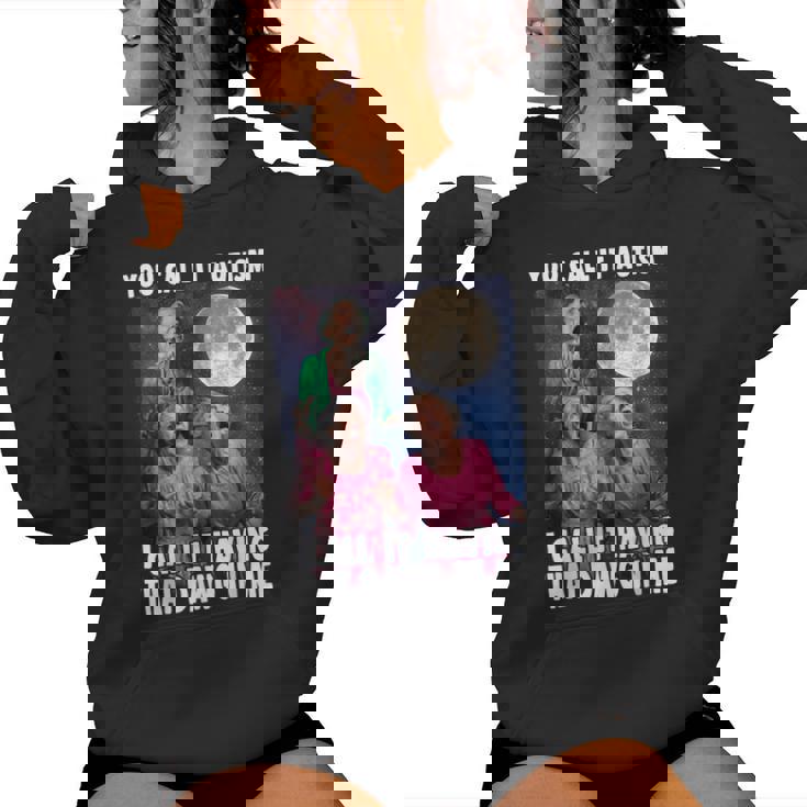 You Call It Autism I Call It Having That Dawg In Me Grandma Women Hoodie
