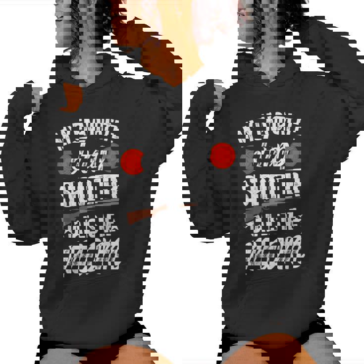 My Favorite Trap Shooter Calls Me Mom Trap Shooting Mom Women Hoodie