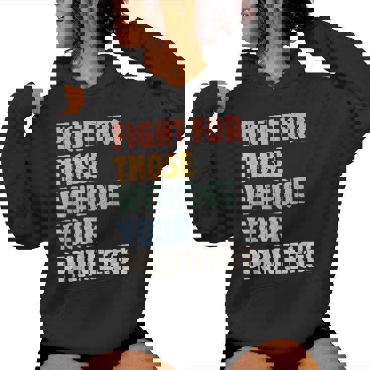 Fight For Those Without Your Privilege Rights Feminist Women Hoodie