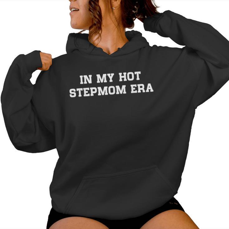 In My Hot Stepmom Era Mother's Day Stepmother Mom Life Women Hoodie
