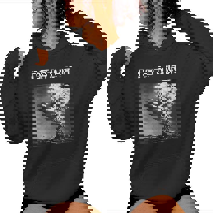 It Get To Hurt Hindenburg Disaster For Men Women Cool Women's Hoodie
