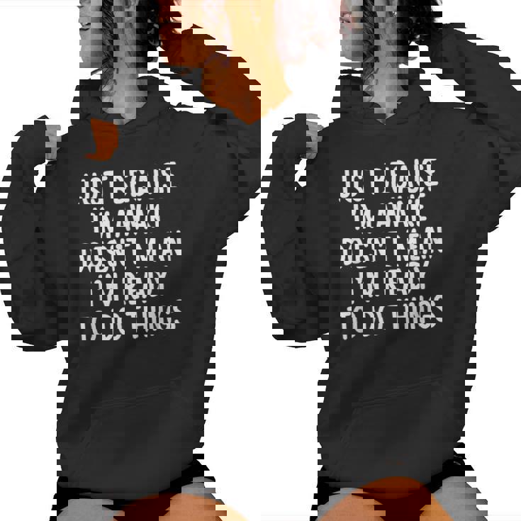Just Because I'm Awake Saying Ns Girls Boys Women Hoodie