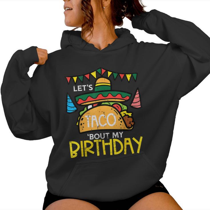 Let's Taco Bout My Birthday Mexican Party Boys Girls Women's Hoodie Let's Taco Bout My Birthday Mexican Party Boys Girls Women's Hoodie