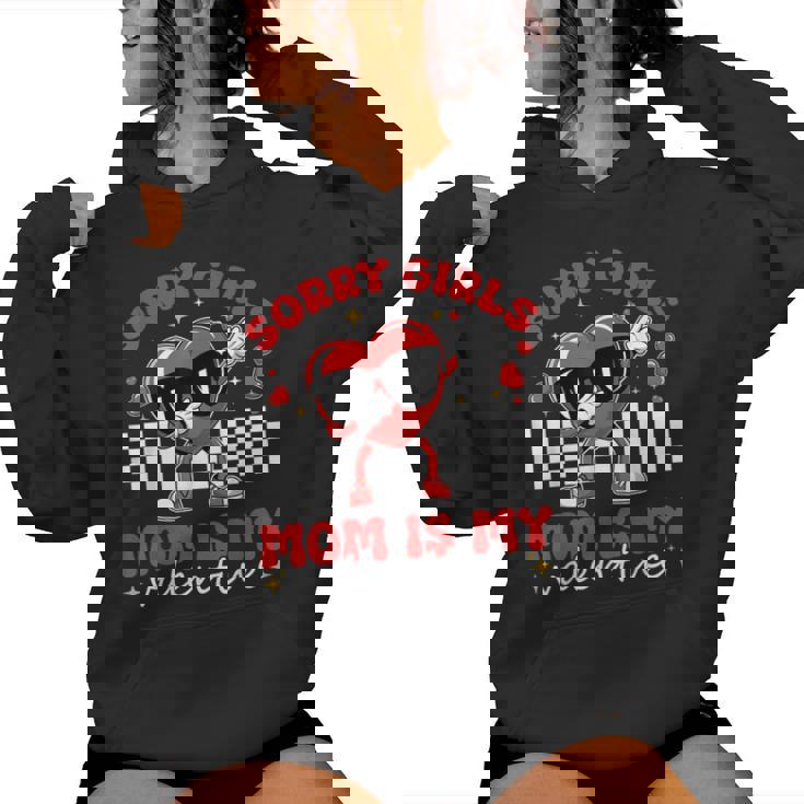 Sorry Girls Mom Is My Valentine Boys Valentines Day Heart Women Hoodie