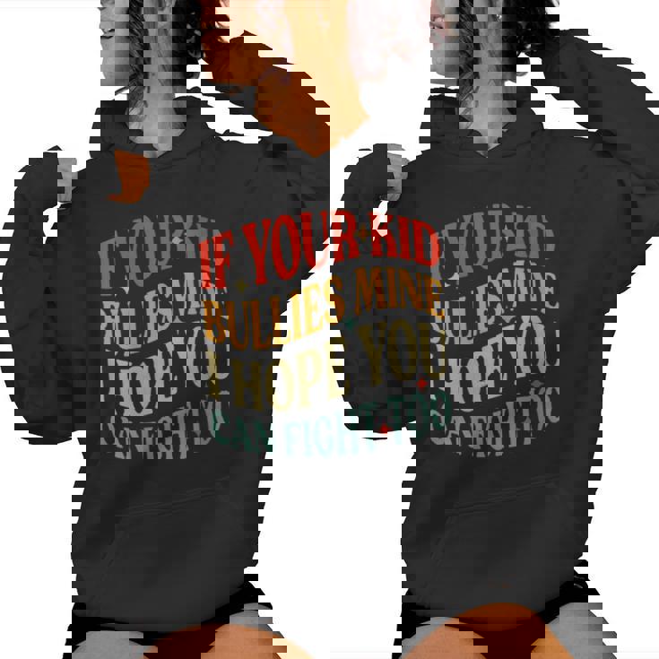Vintage If Your Kid Bullies Mine I Hope You Can Fight Too Women's Hoodie