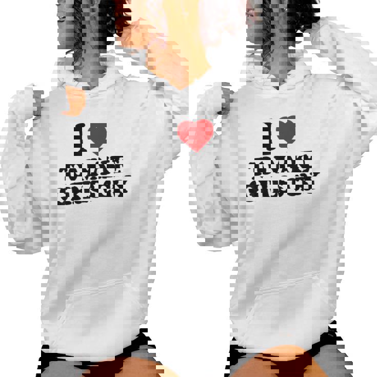 I Heart To Make Girls Cry I Love To Make Girls Cry Sudadera con capucha para mujer