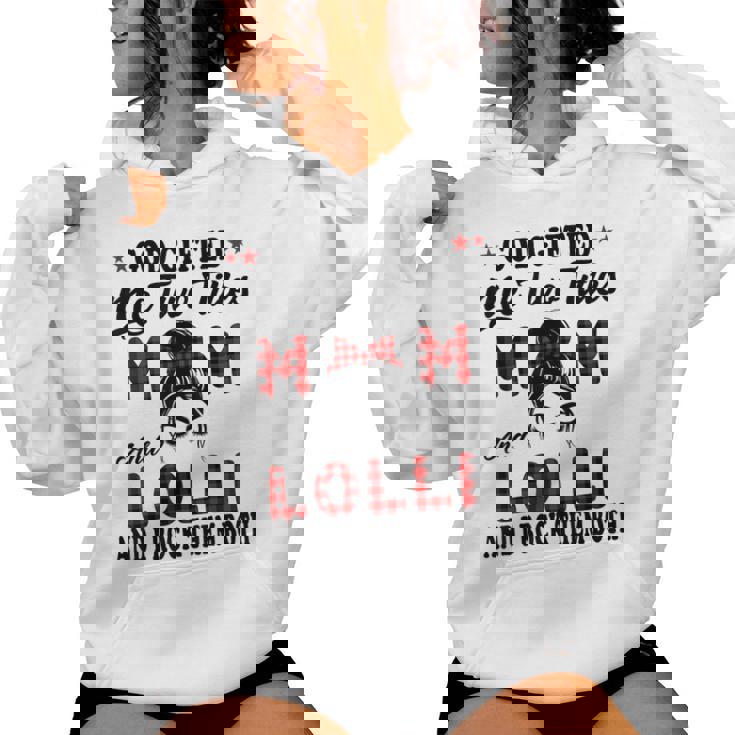Lolli Goded Me Two Titles Mom And Lolli Women Hoodie