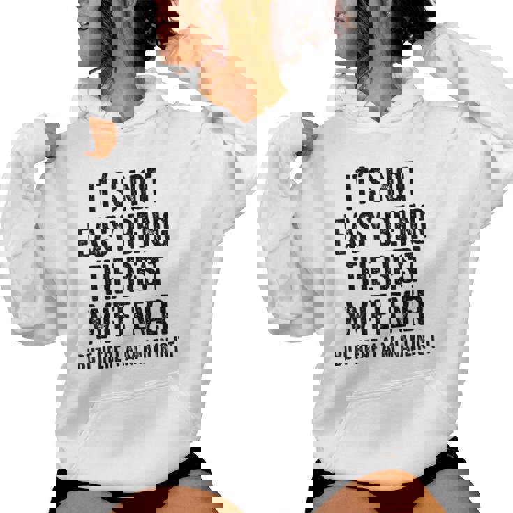 Retro It's Not Easy Being The Best Wife Ever But Here I Am Women Hoodie